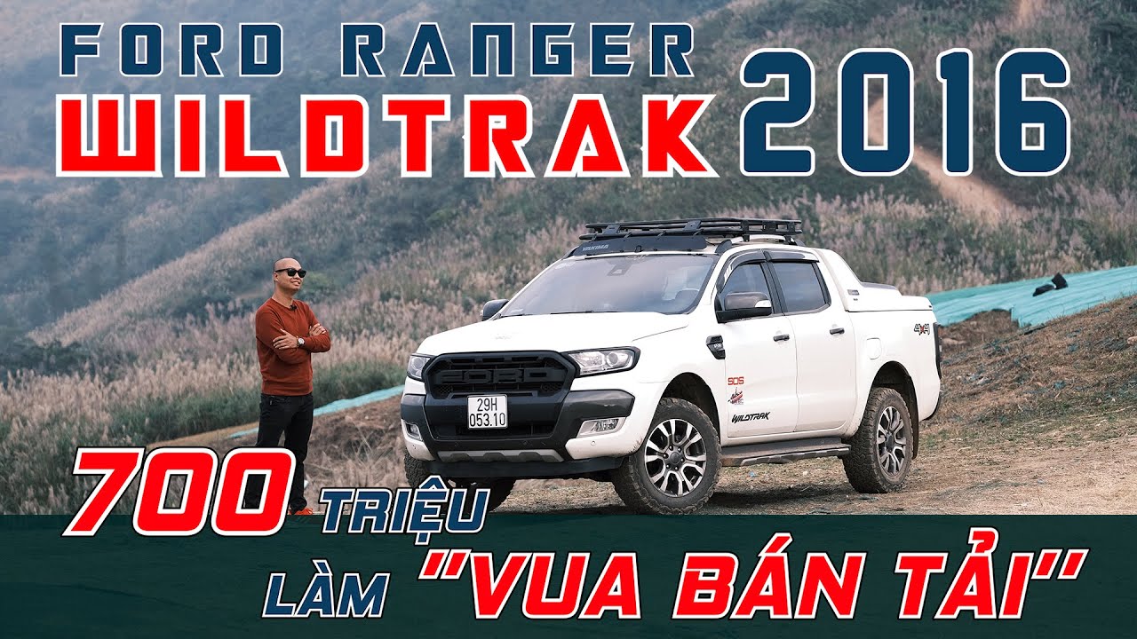 Chi 700 triệu mua RANGER Wildtrak 2016: Làm VUA BÁN TẢI | Vietnam Road Trip