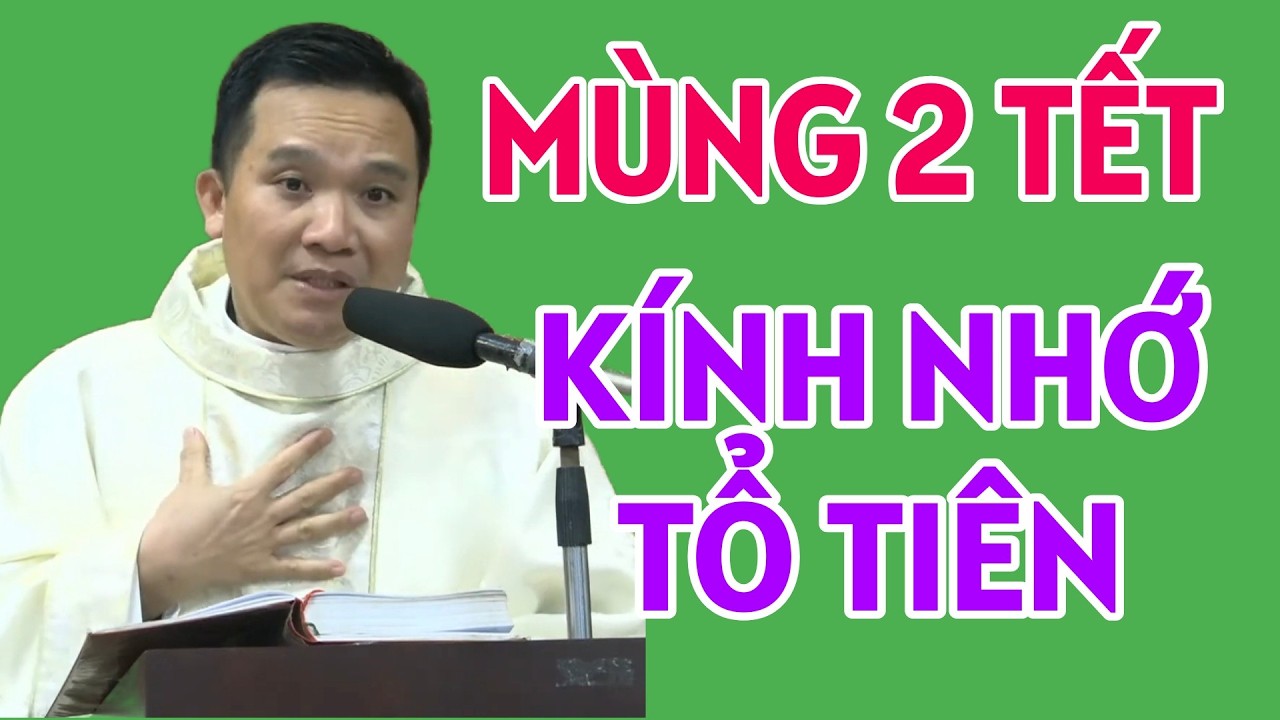 LỄ ĐẦU NĂM NGÀY 2 TẾT- KÍNH NHỚ TỔ TIÊN . BÀI GIẢNG HAY NHẤT CỦA CHA SANG
