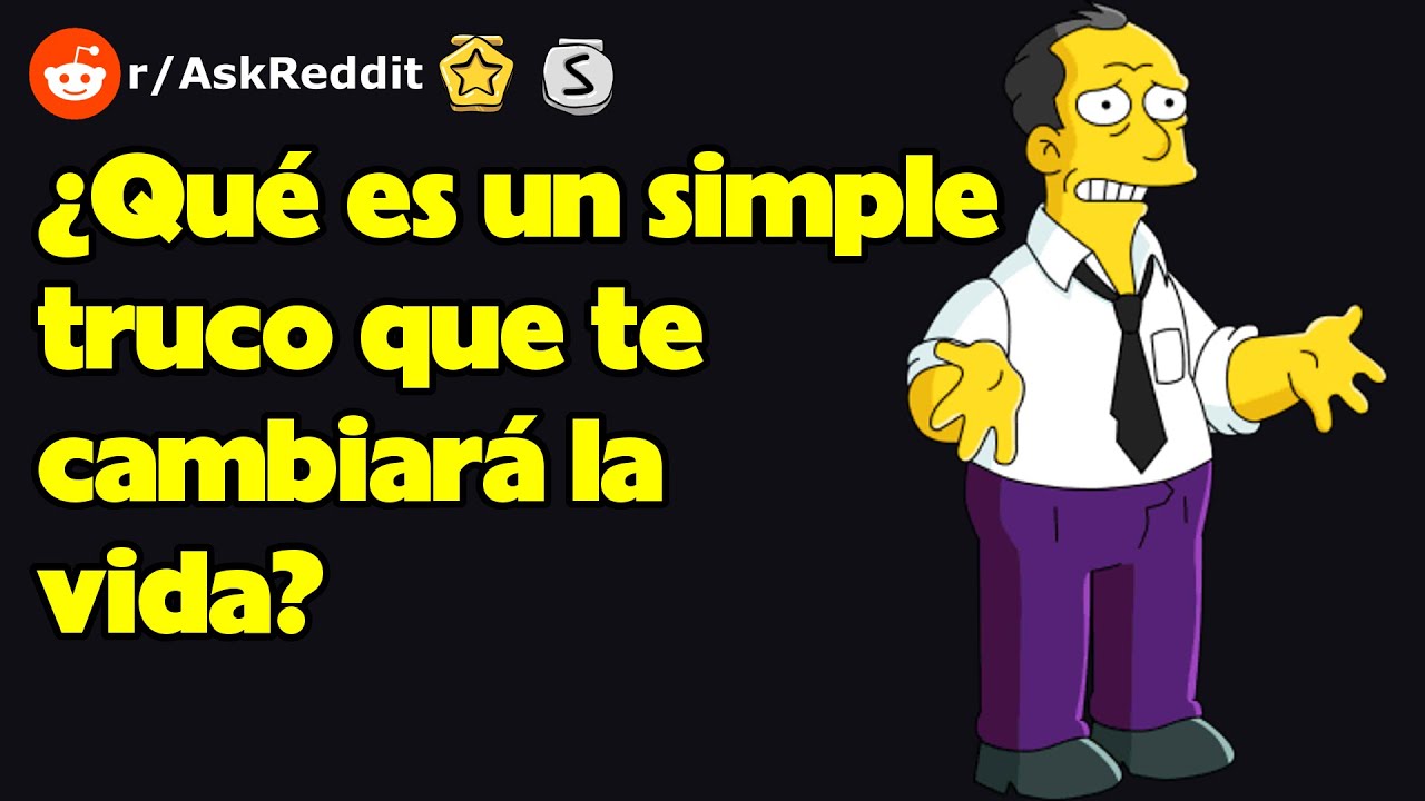 ¿Qué es un simple truco que te cambiará la vida? (r/AskReddit reacción)
