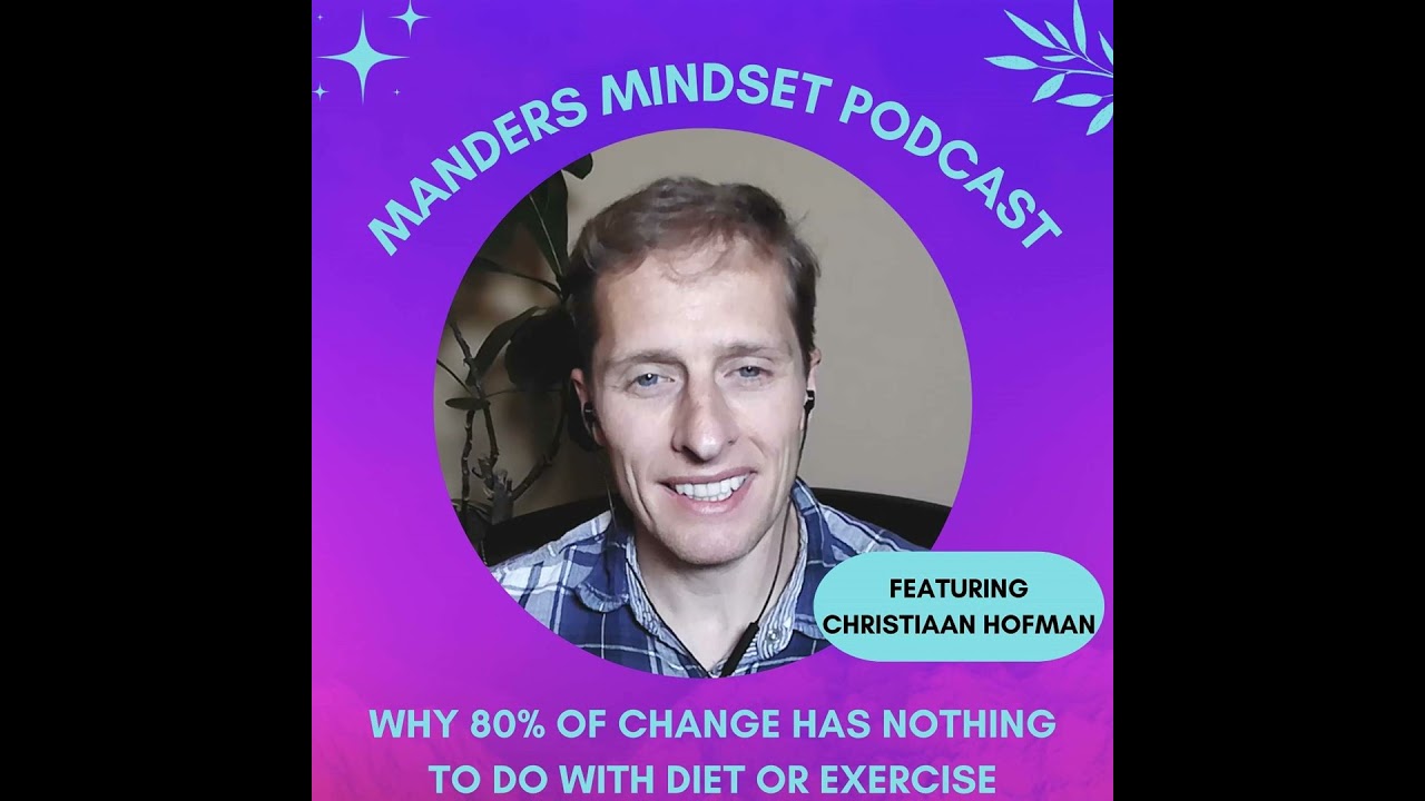 Why 80% of Change Has Nothing to Do With Diet or Exercise | Christiaan Hofman | 179