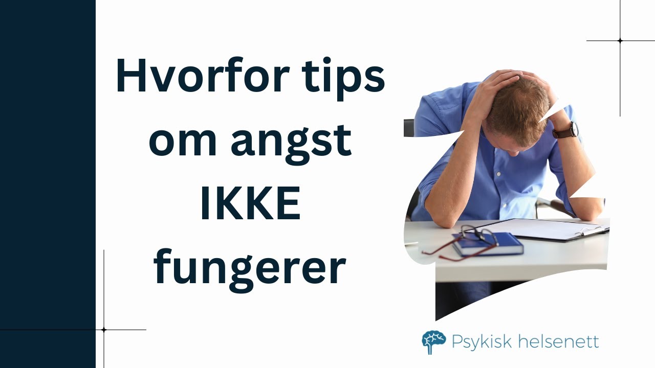 Gå fra tips om angst til varig angstfrihet: Dette hjelper faktisk mot angst