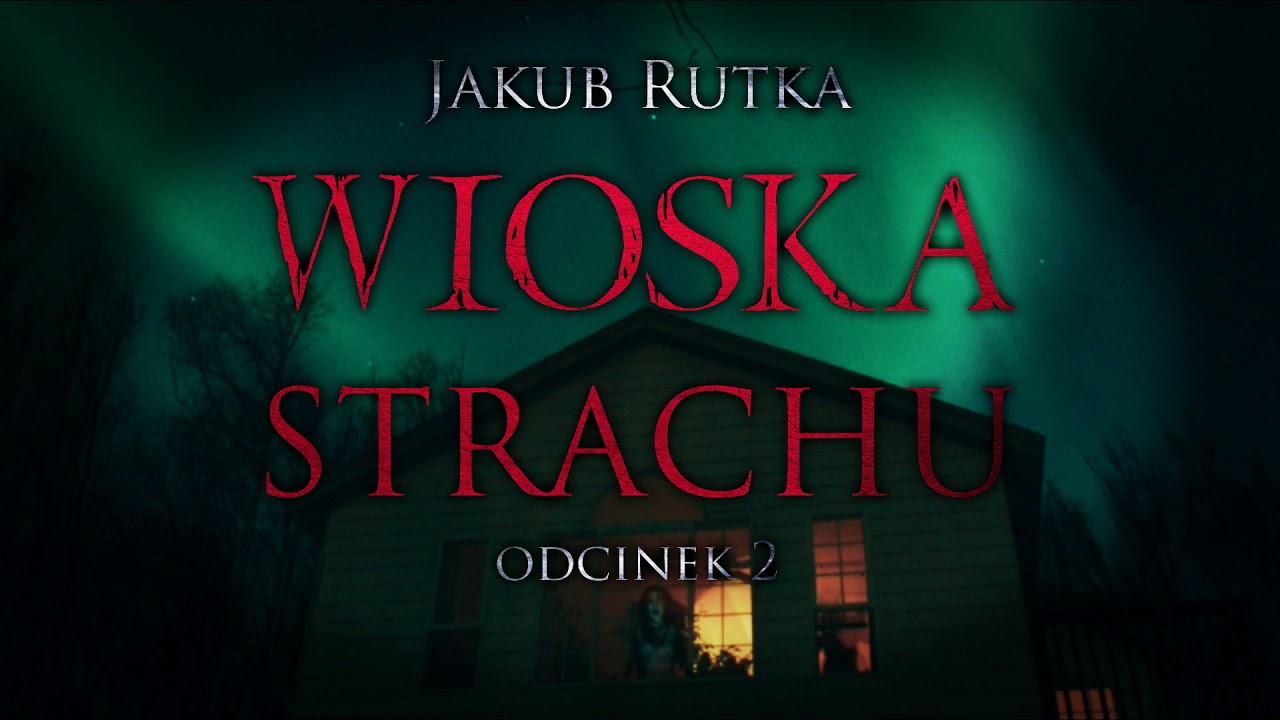 Wioska Strachu EP02 - CreepyPasta [Seria Oryginalna]