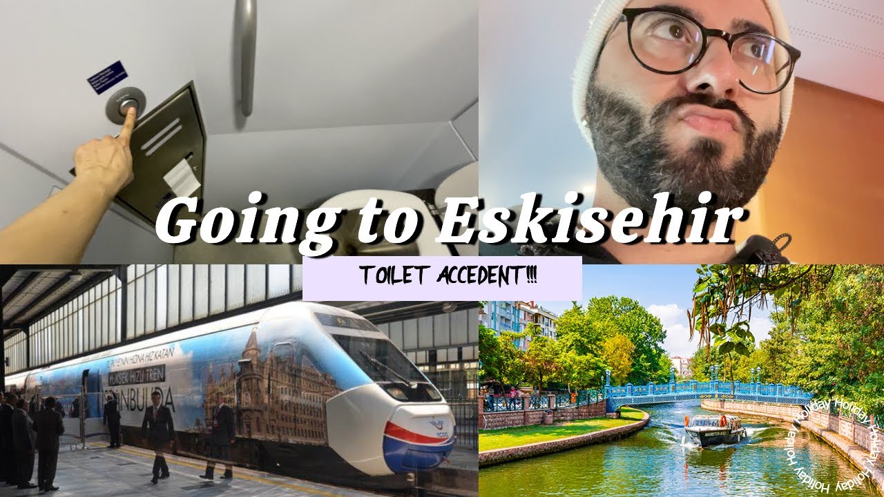 HIGH SPEED TRAIN TO ESKISEHIR (TOILET ACCIDENT ON THE TRAIN!!!!)