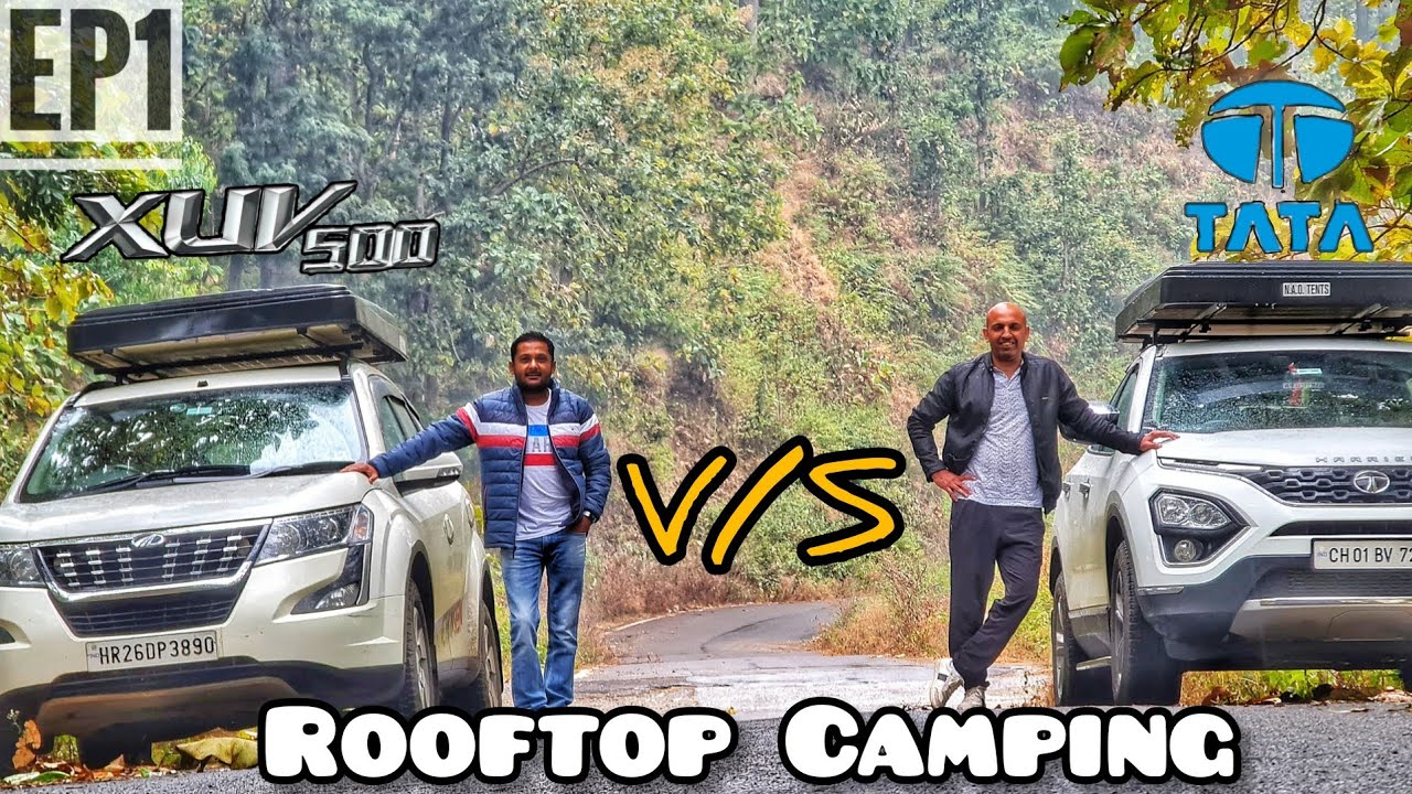 Ep1 : XUV500 vs Harrier on an Over-landing expedition !! #RooftopCamping