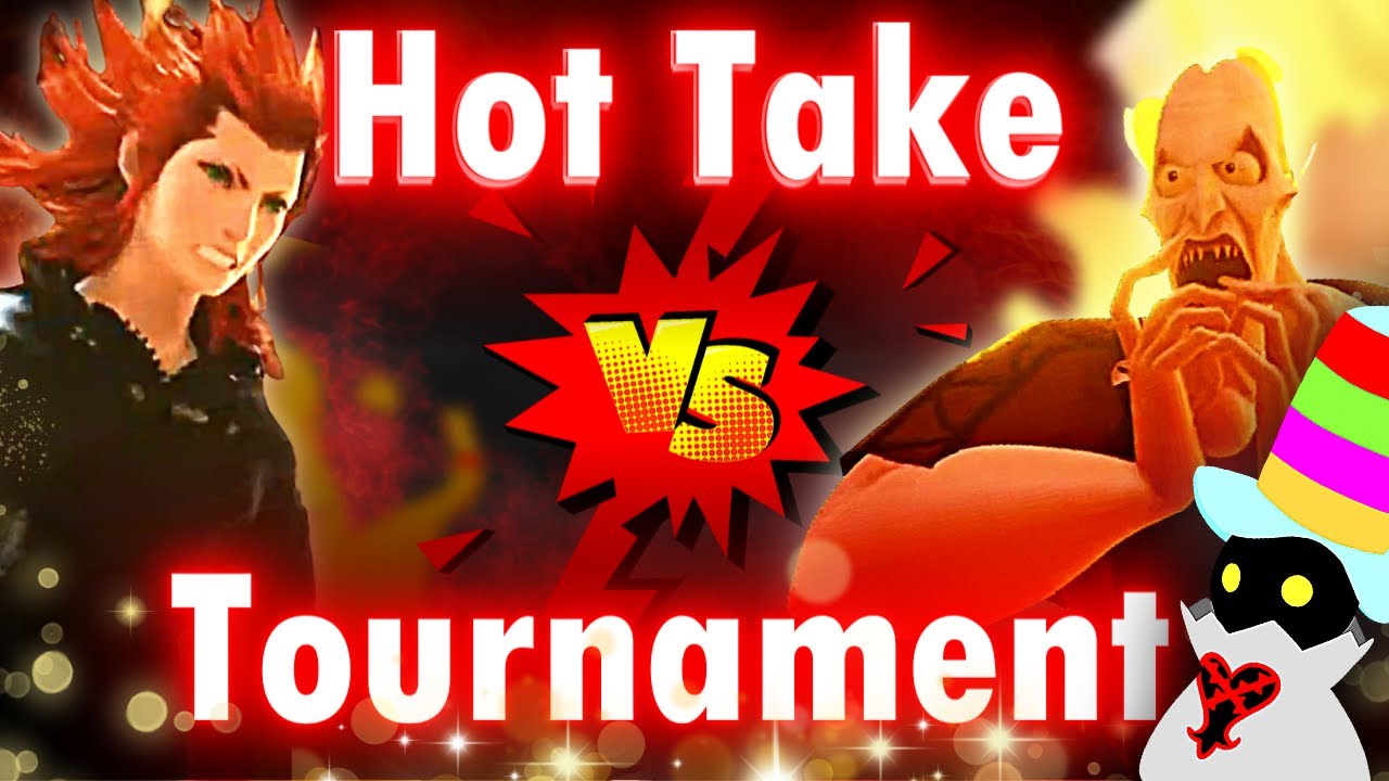 Kingdom Hearts HOT TAKES Tournament!