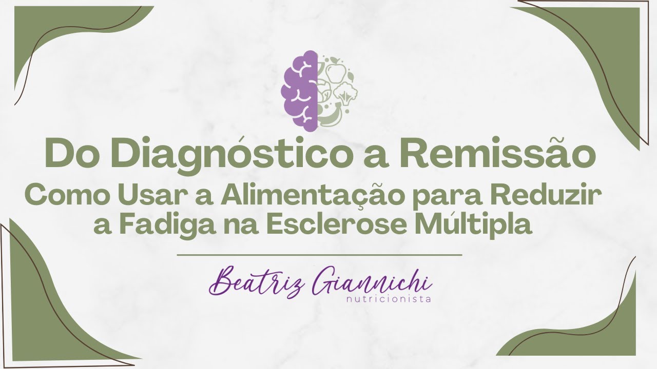 Do Diagnóstico a Remissão: Como Usar a Alimentação para Reduzir a Fadiga na Esclerose Múltipla