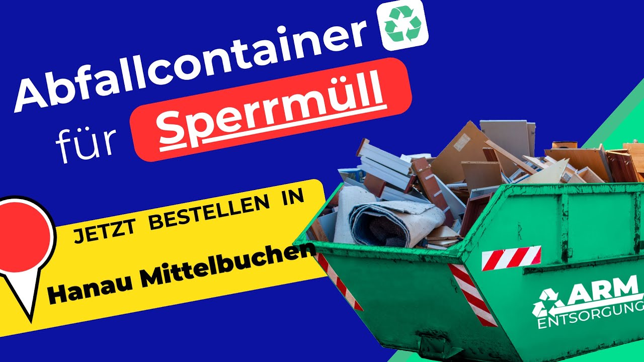 Abfallcontainer f&uuml;r Sperrm&uuml;ll | Containerdienst Hanau Mittelbuchen