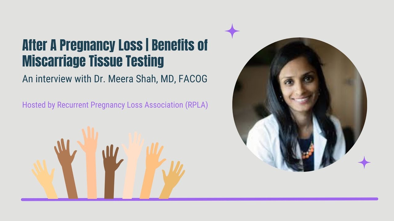 Benefits of Miscarriage Tissue Testing | An Interview with Dr. Meera Shah