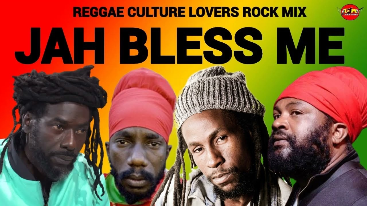 REGGAE CULTURE LOVERS ROCK MIX 2026,JAH BLESS ME JAH CURE,BUJU BANTON,SIZZLA,FANTON MOJAH