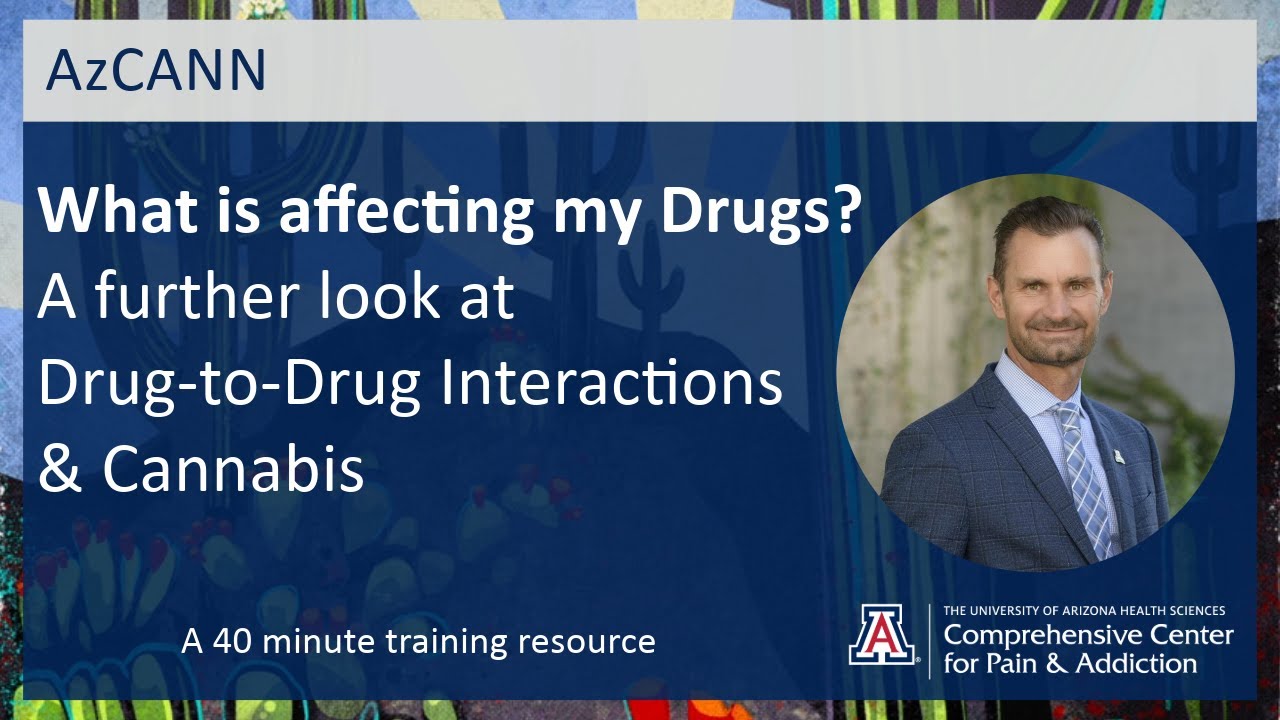 What is affecting my Drugs:  A further look at Drug to Drug Interactions & Cannabis
