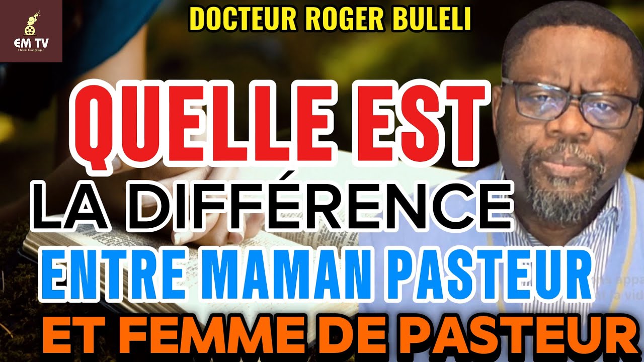 QUELLE EST LA DIFFÉRENCE ENTRE MAMAN PASTEUR ET LA FEMME DU PASTEUR ? - Docteur Roger Buleli 