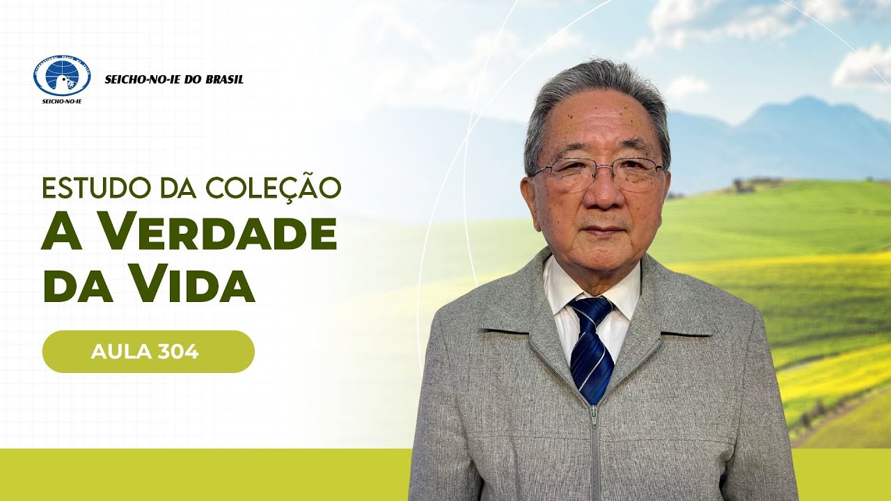 Estudo da Coleção A Verdade da Vida - Aula 304