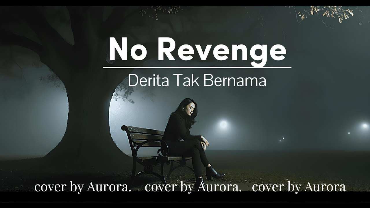 Derita tak bernama - No revenge by Aurora #aurora #coversong #emo #norevenge #forrevenge