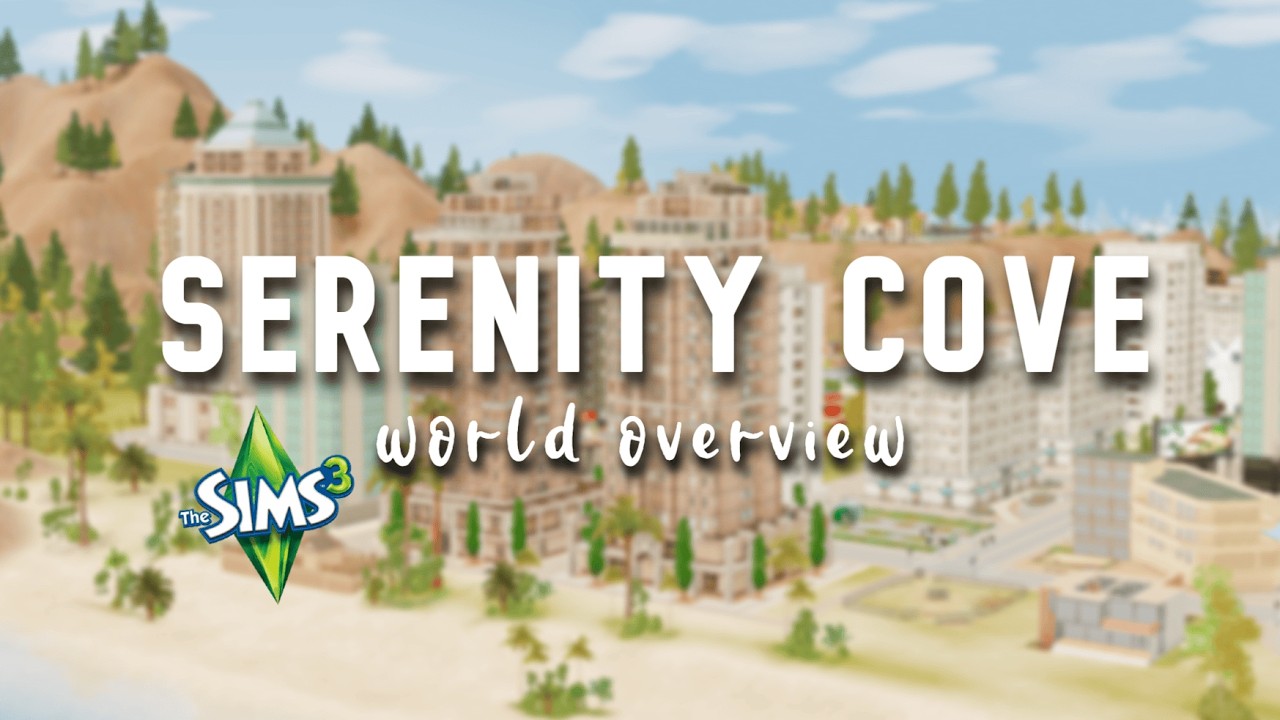 SERENITY COVE 🤍 ⋆˙⟡The Sims 3: Custom World Overview