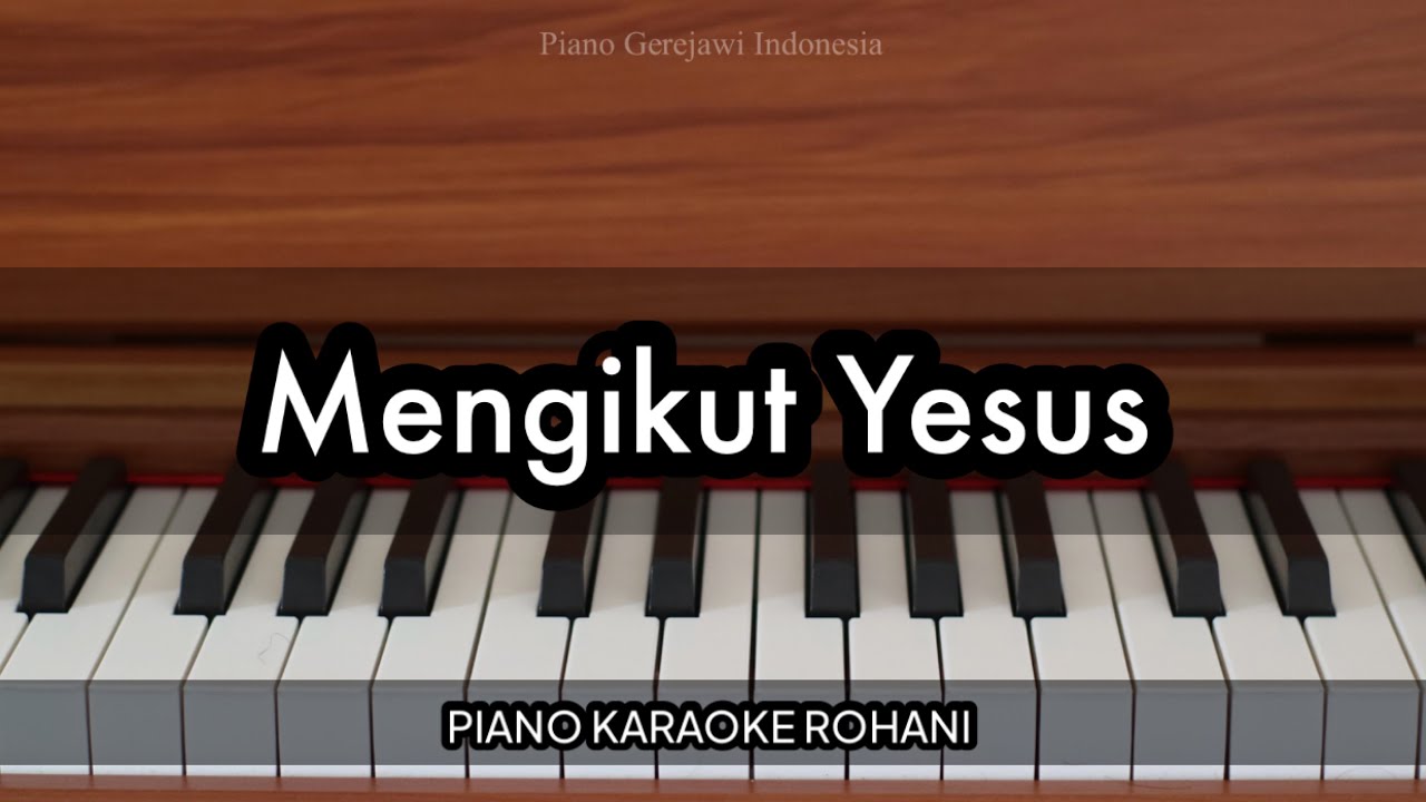 Mengikut Yesus - Franky Kuncoro | Piano Karaoke Rohani