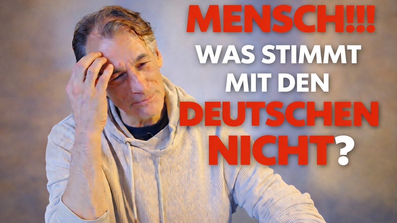Mensch, was stimmt mit den Deutschen nicht?