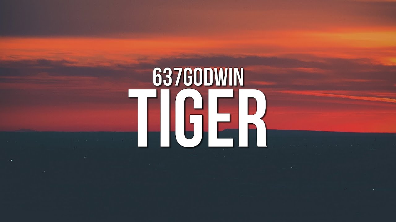 637godwin - Tiger (Lyrics)