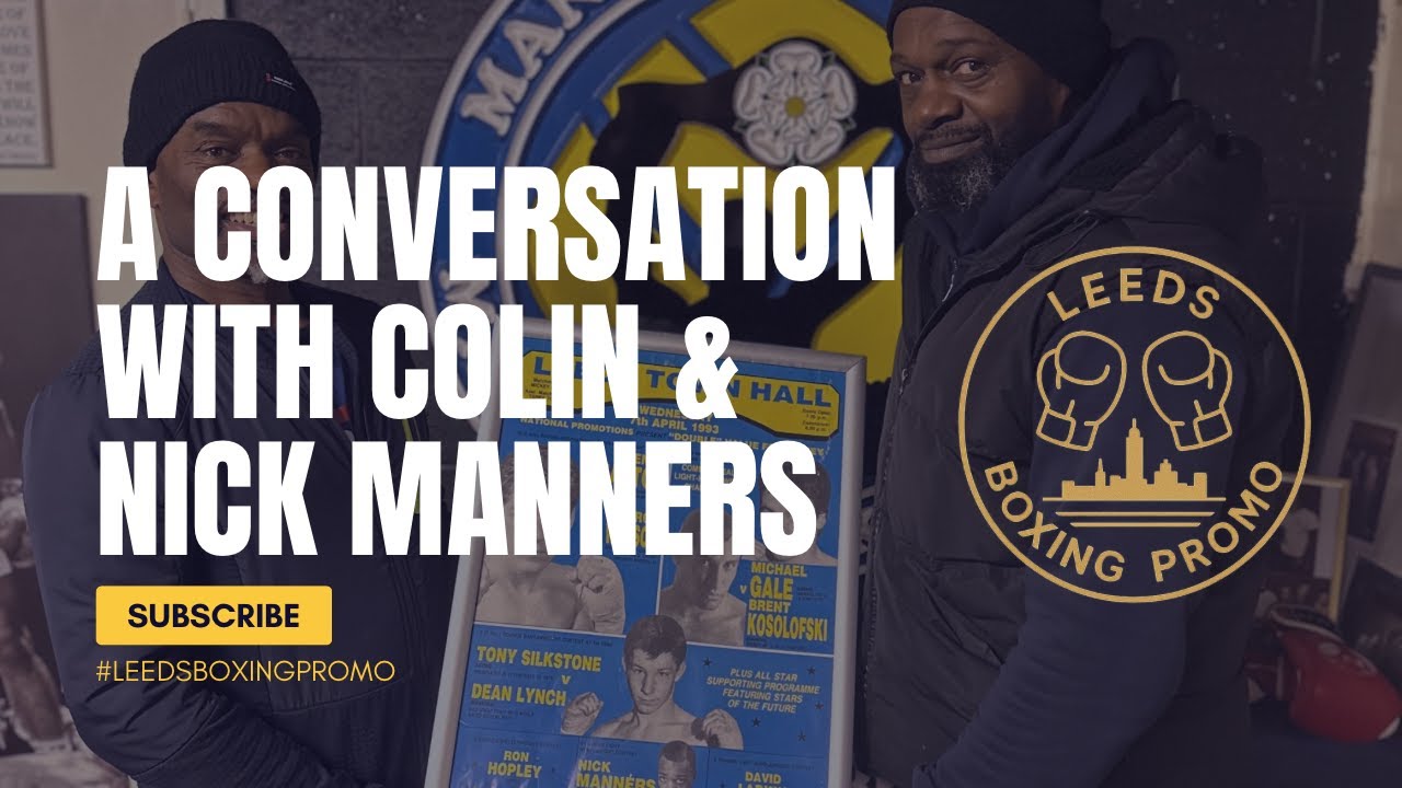 COLIN & NICK MANNERS | A CONVERSATION WITH LEEDS BOXING LEGENDS