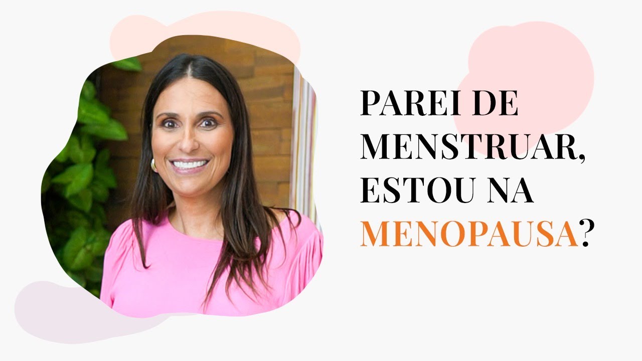 Parei de Menstruar, Estou na Menopausa?