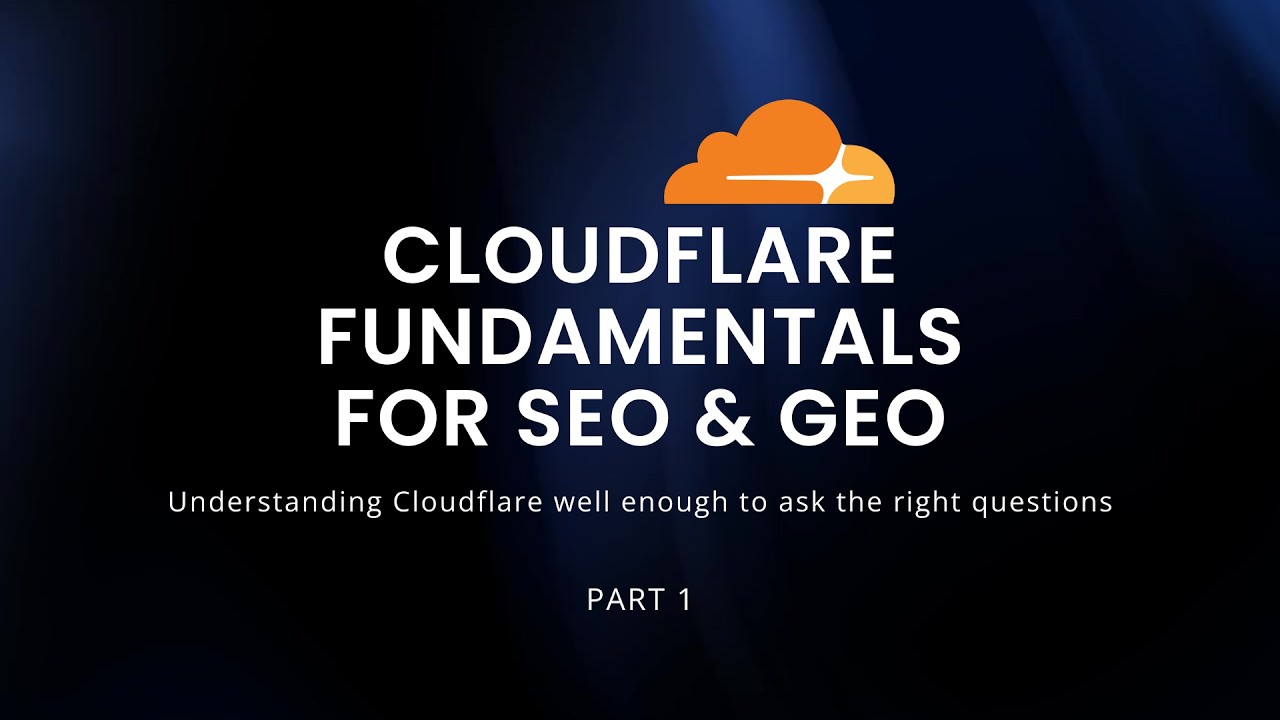 Cloudflare Fundamentals for SEO & GEO - Intro