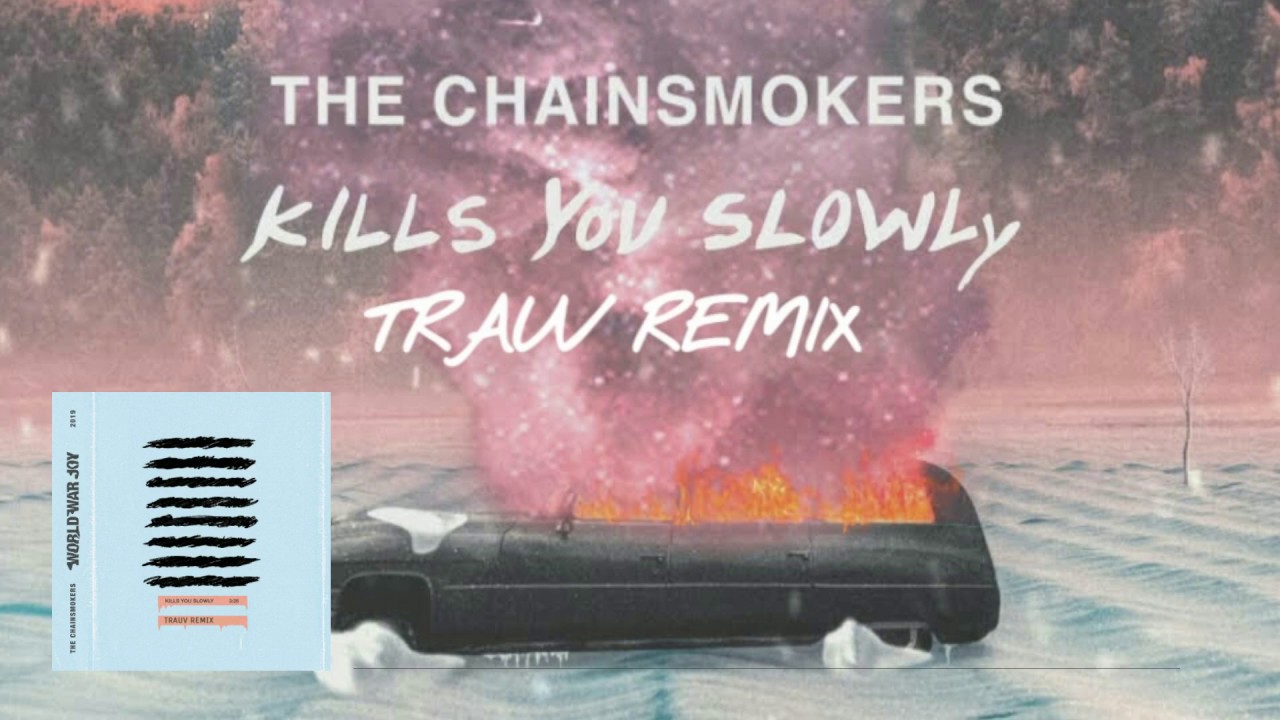 The Chainsmokers - Kills You Slowly (Trauv Remix)