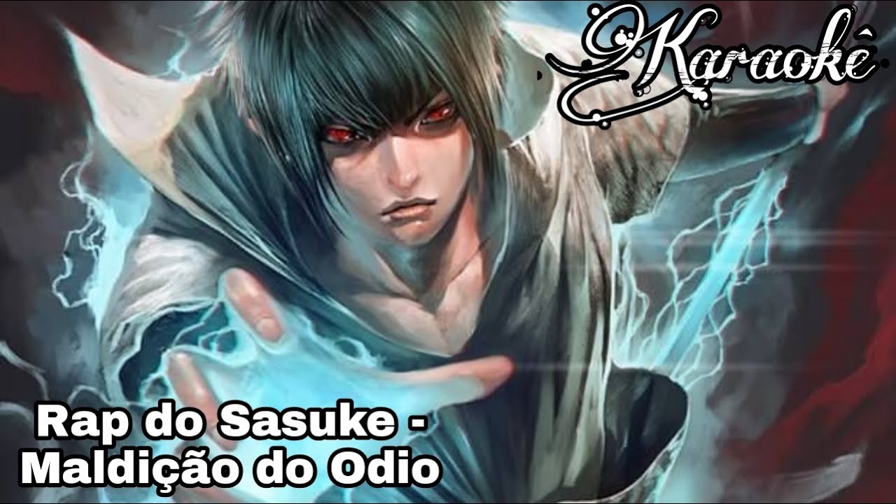 Karaokê Rap do Sasuke (Naruto) - Maldição do Ódio - 7 Minutoz (Com Letra)