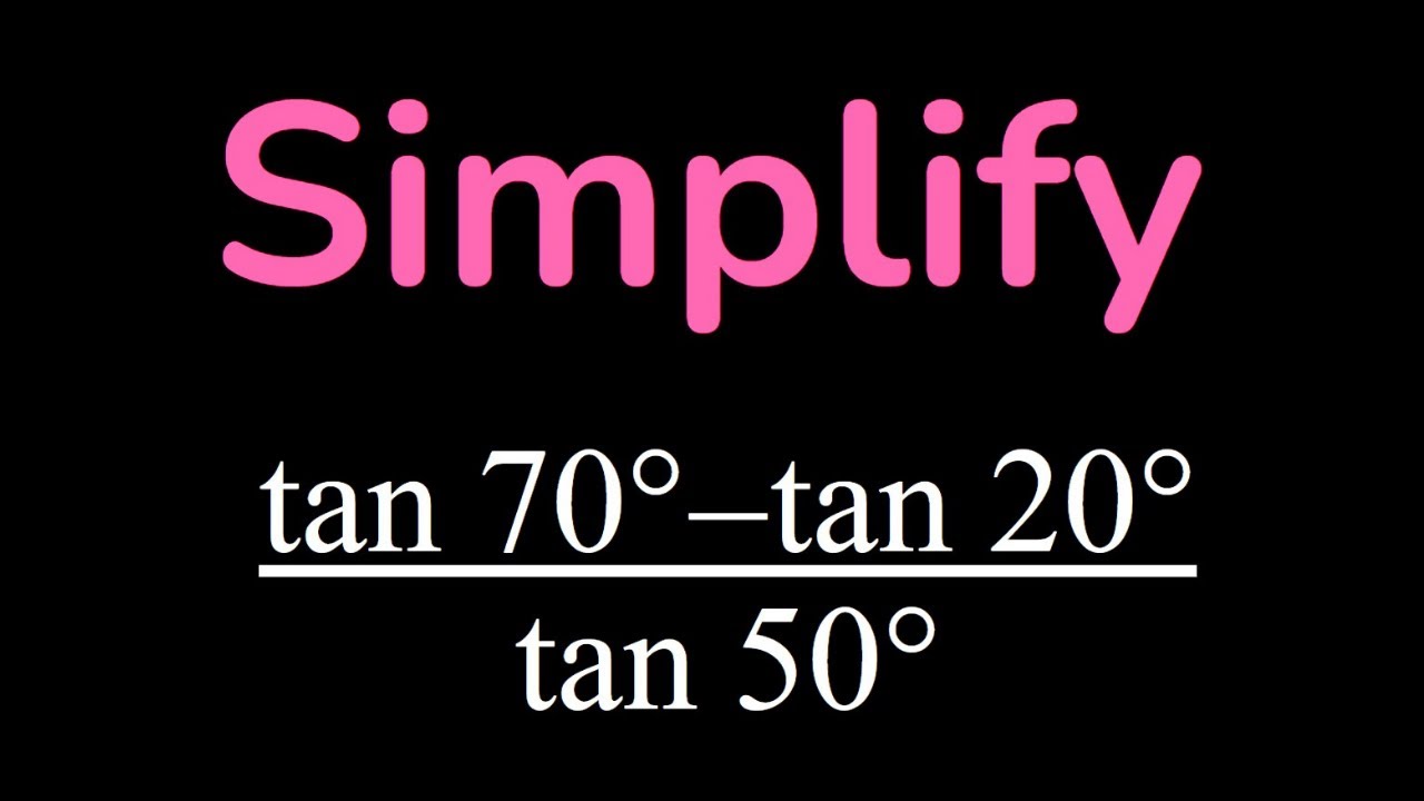 Simplifying a Cool Trigonometric Expression: (tan70-tan20)/tan50