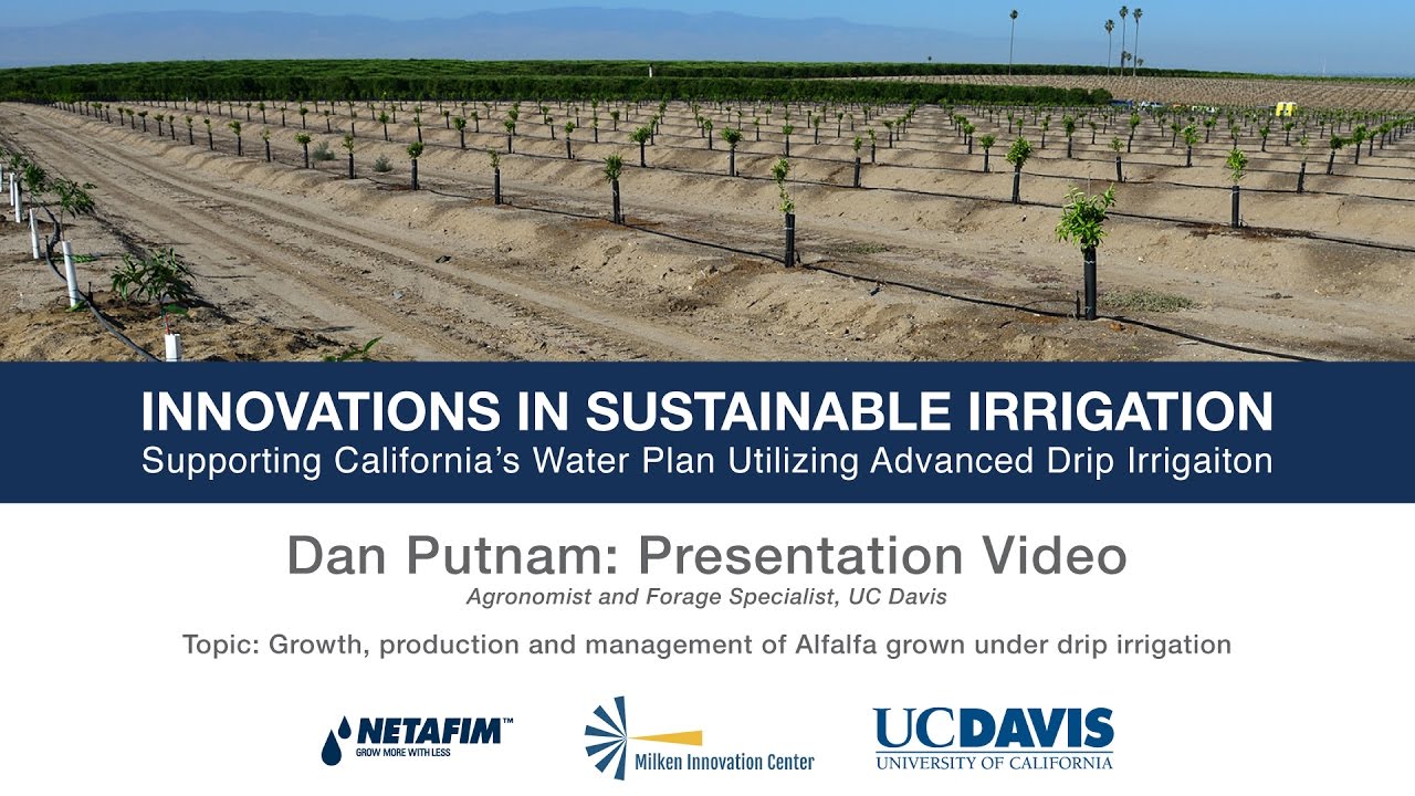 Sustainable Drip Irrigation in Alfalfa - Dan Putnam, PhD