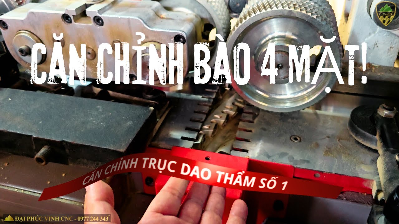 Hướng dẫn căn chỉnh và sử dụng bào 4 mặt 6 trục Woodmaster WM-618