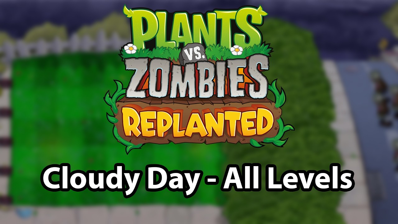 Plants Vs Zombies: Replanted | Cloudy Day - All Levels