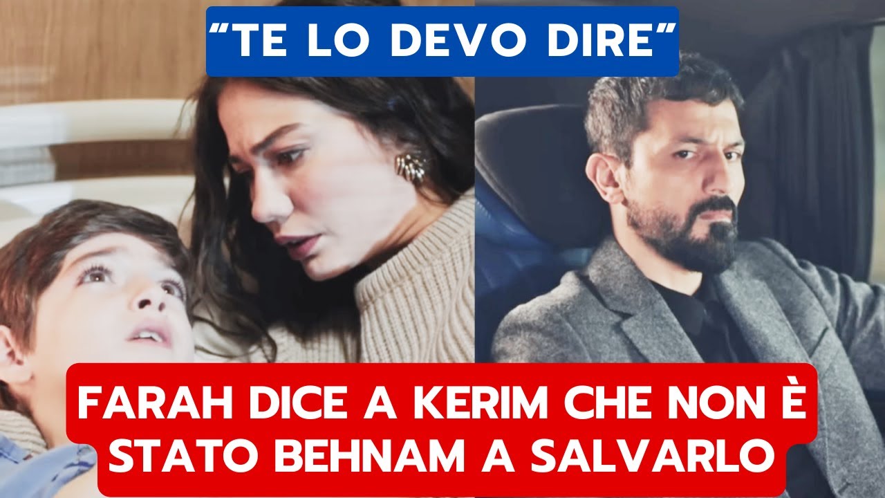 IO SONO FARAH ANTICIPAZIONI: FARAH DICE A KERIM CHE NON È STATO BEHNAM A SALVARLO
