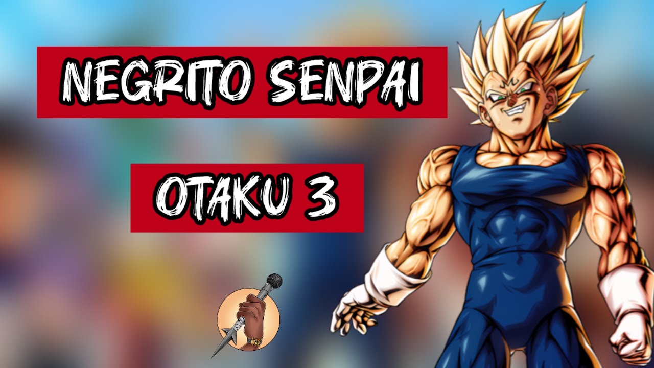 NEGRITO SENPAI - OTAKU 3 (AMV ANIME MIX)​