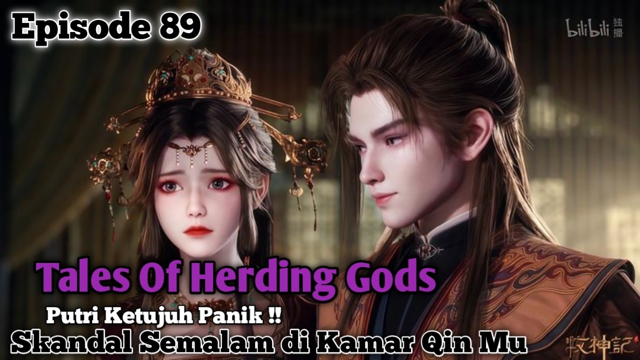 Tales Of Herding Gods Episode 89 Sub Indo || Putri Ketujuh Panik! Skandal Semalam di Kamar Qin Mu
