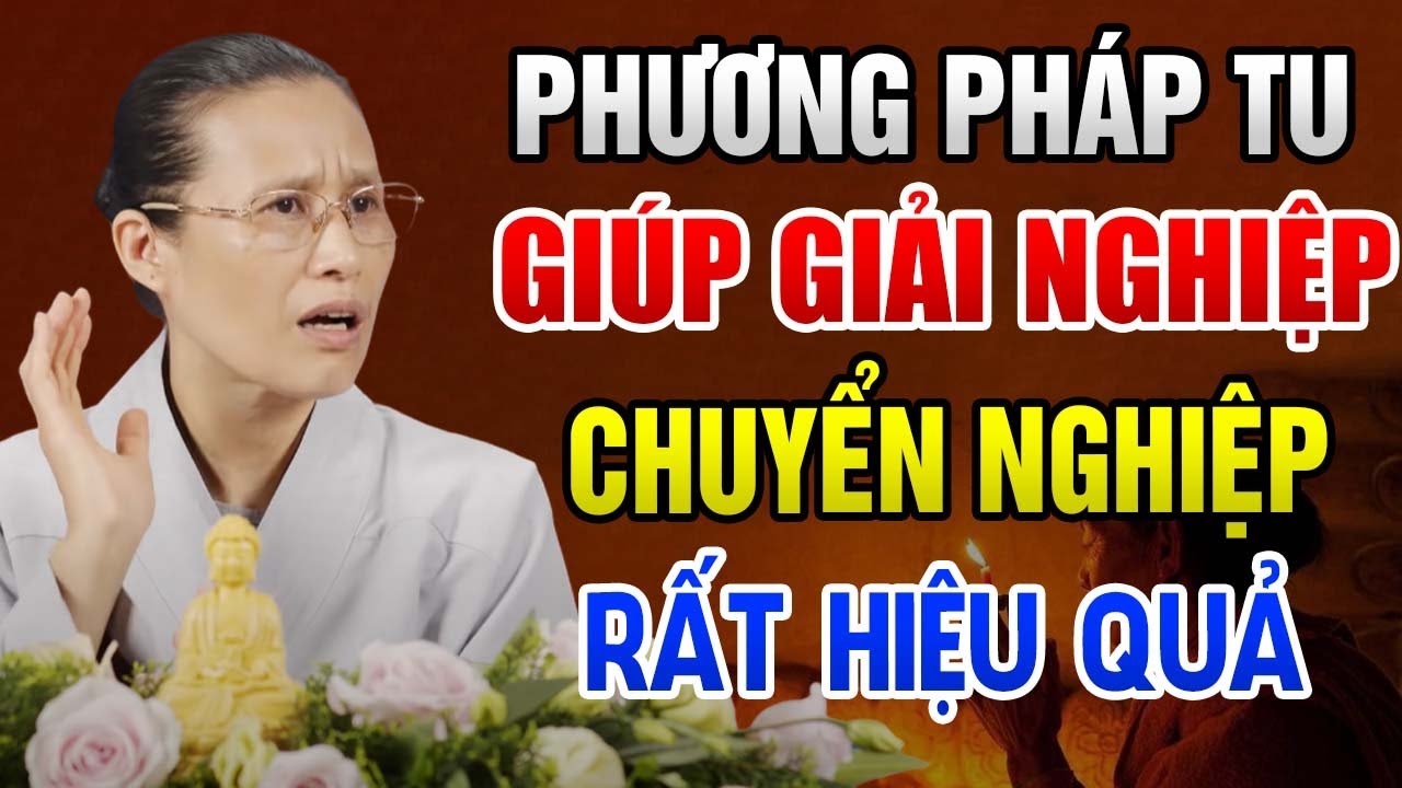 Phật Dạy Phương Pháp Tu Tập Giúp GIẢI NGHIỆP, CHUYỂN HÓA NGHIỆP Rất Hiệu Quả - Phật Tử Phạm Thị Yến