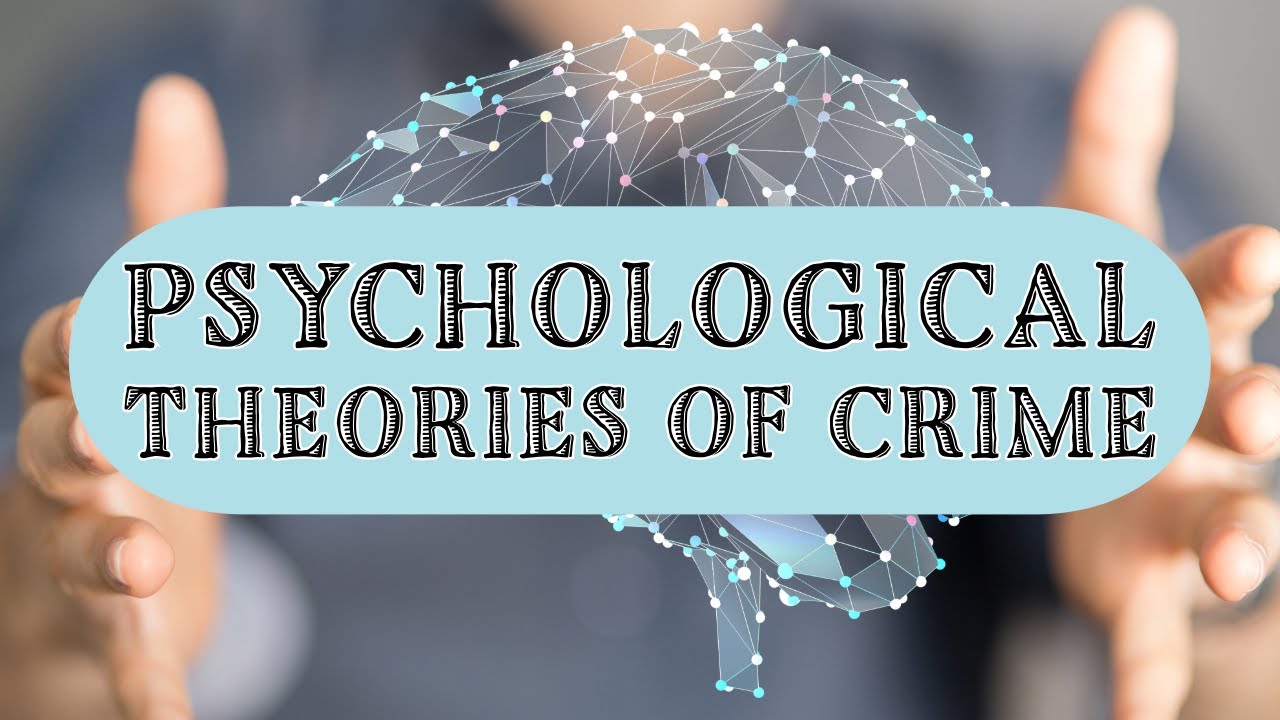 Psychological Theories of Criminal Behavior