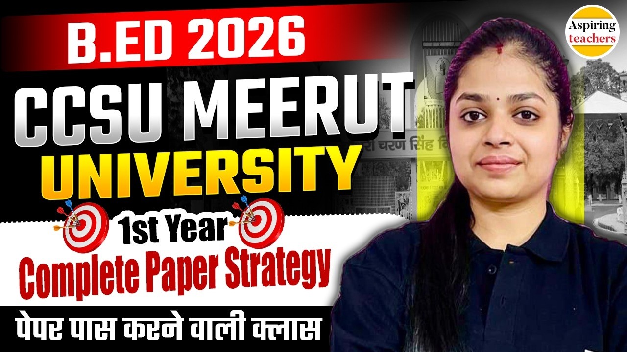 B.ED 2026 CCSU Meerut University | 1st Year Complete Paper Strategy