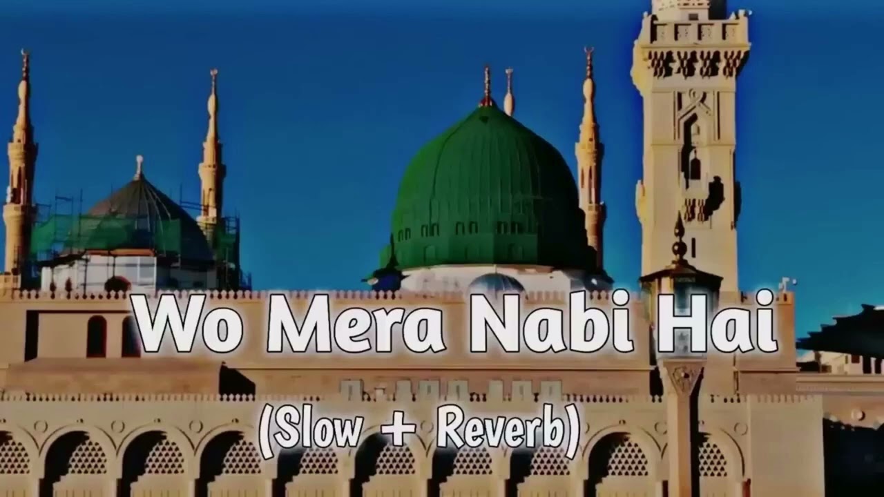 Wo Mera Nabi Hai (Slow+Reverb Naat) | Syed Hassan Ullah Hussani | Lofi Naat