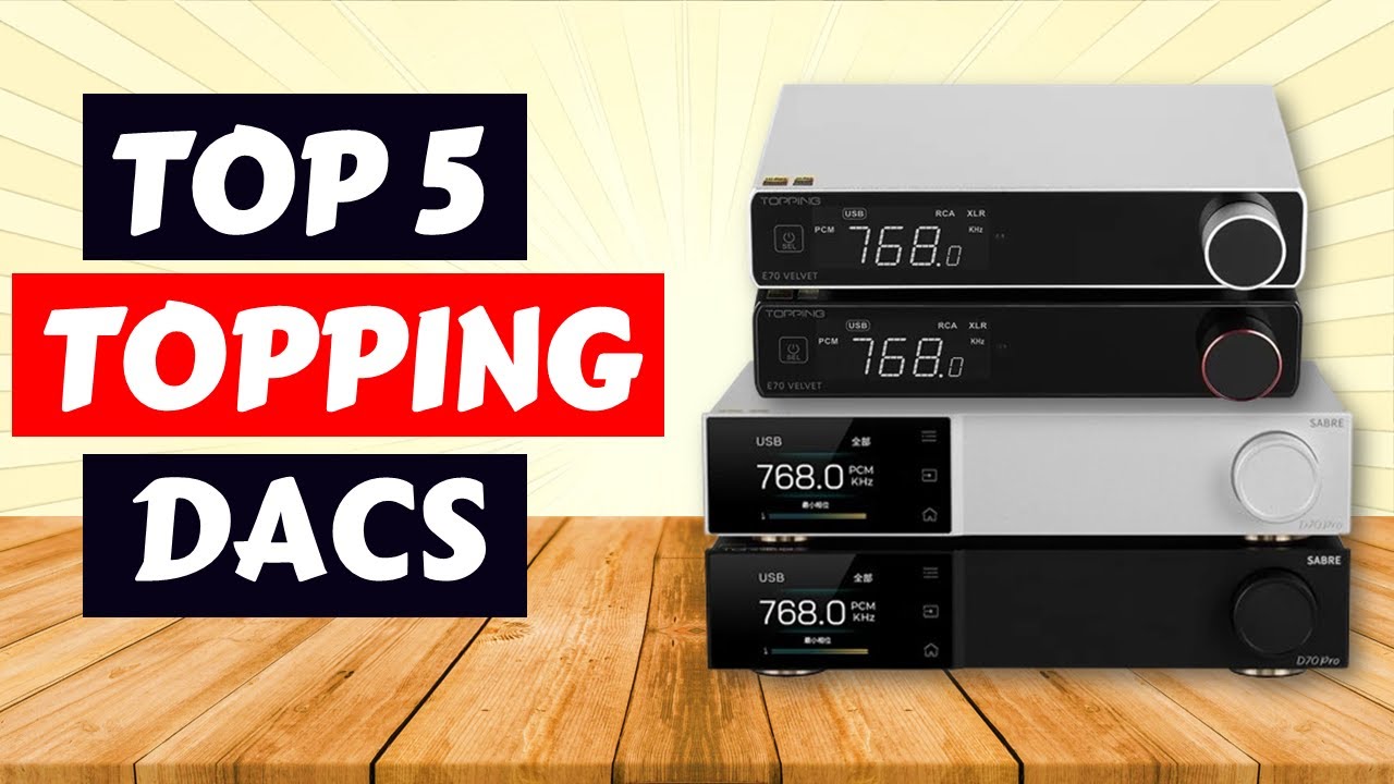 Top 5 Topping DACs of 2025 | Experience Superior Audio Quality &ndash; Reviews Inside!