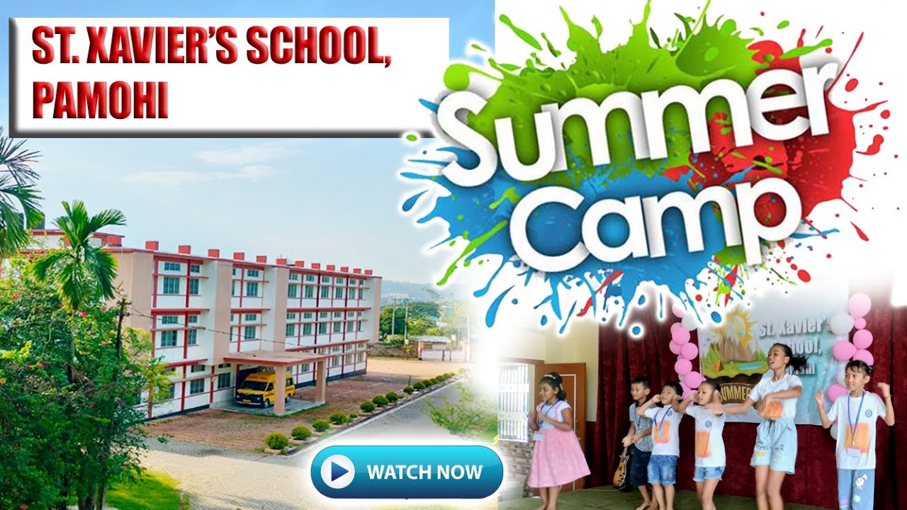 SUMMER CAMP HIGHLIGHTS | ST. XAVIERS SCHOOL, PAMOHI, GUWAHATI | PILAR FATHERS