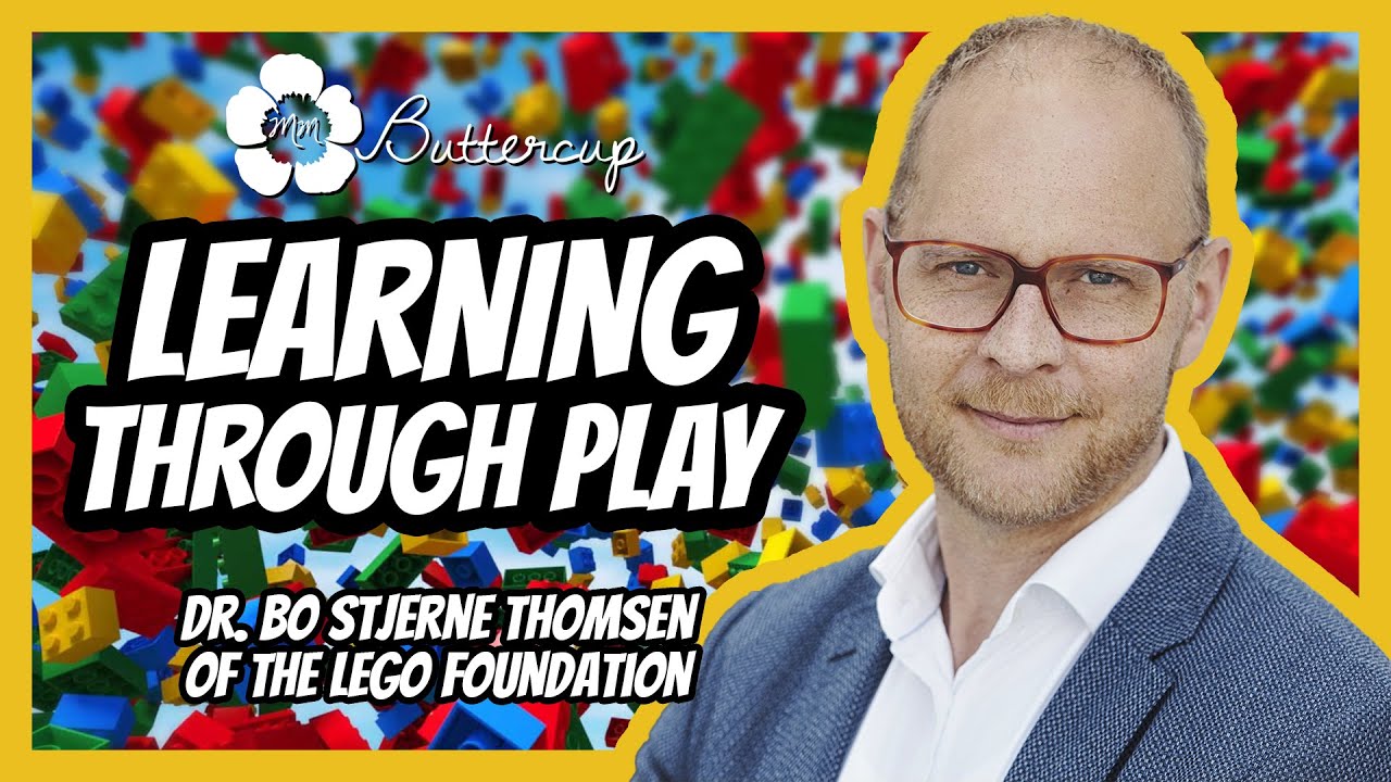 Learning Through Play with Dr. Bo Stjerne Thomsen of the LEGO Foundation