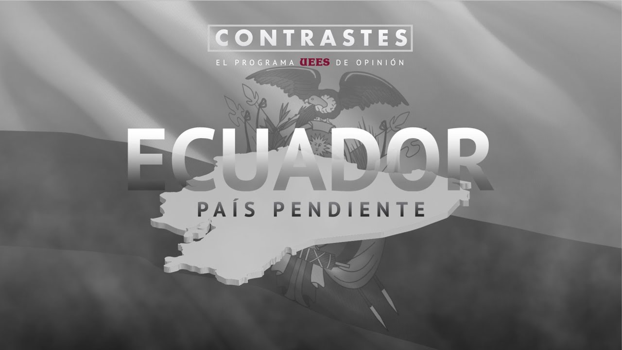 Contrastes: Ecuador País Pendiente