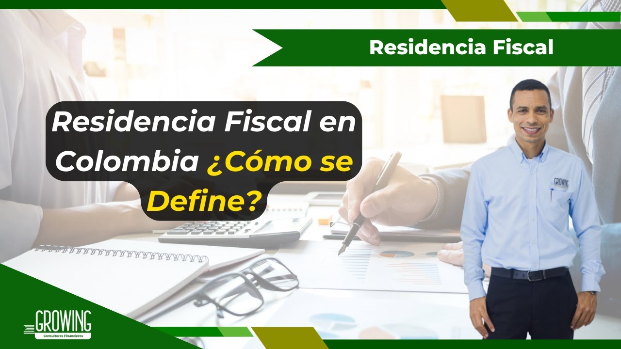 📗RESIDENCIA FISCAL EN COLOMBIA ¿COMO SE DEFINE?📗