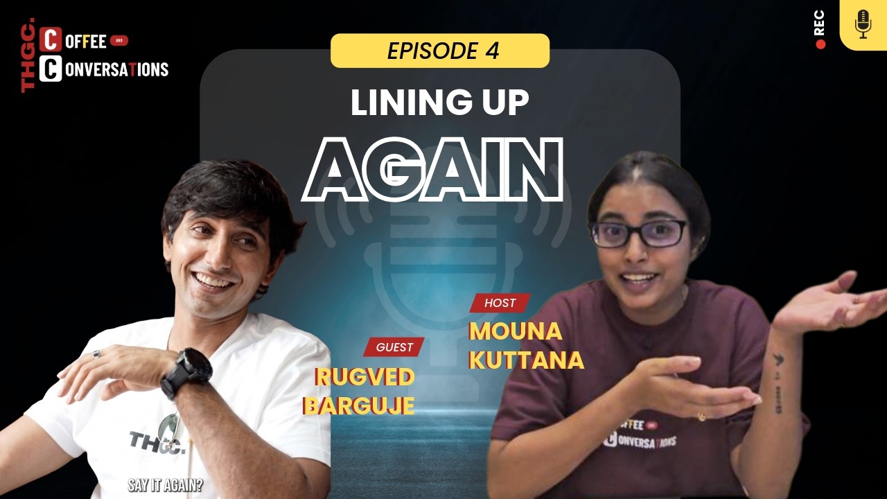 Lining Up Again | Rugved Barguje | THGC Coffee & Conversations – Ep. 4