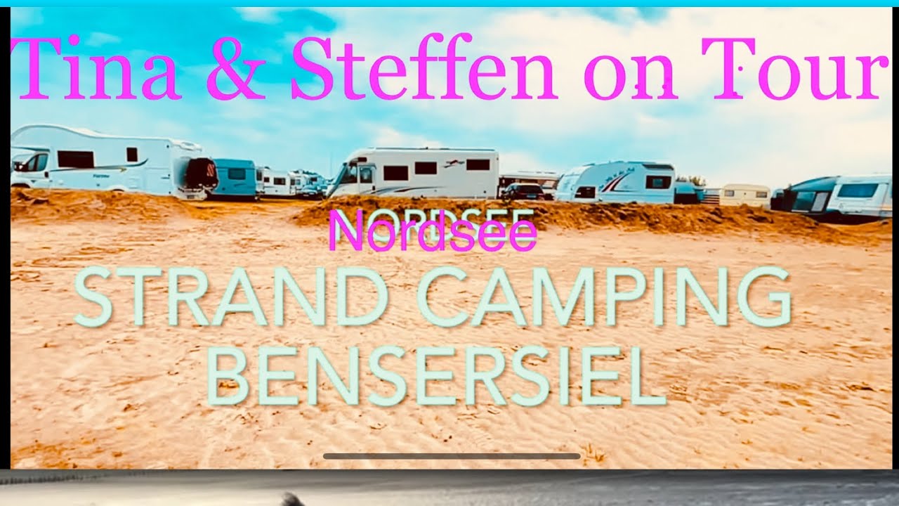 Strand Camping / Nordsee Bensersiel/ Meer/ 4K / Tina & Steffen on Tour/ Wohnmobil Reise Erlebnisse