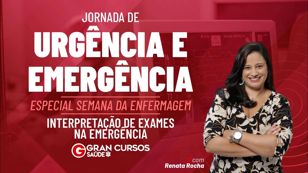 Jornada de Urgência e Emergência |Enfermagem| Interpretação de exames na emergência com Renata Rocha