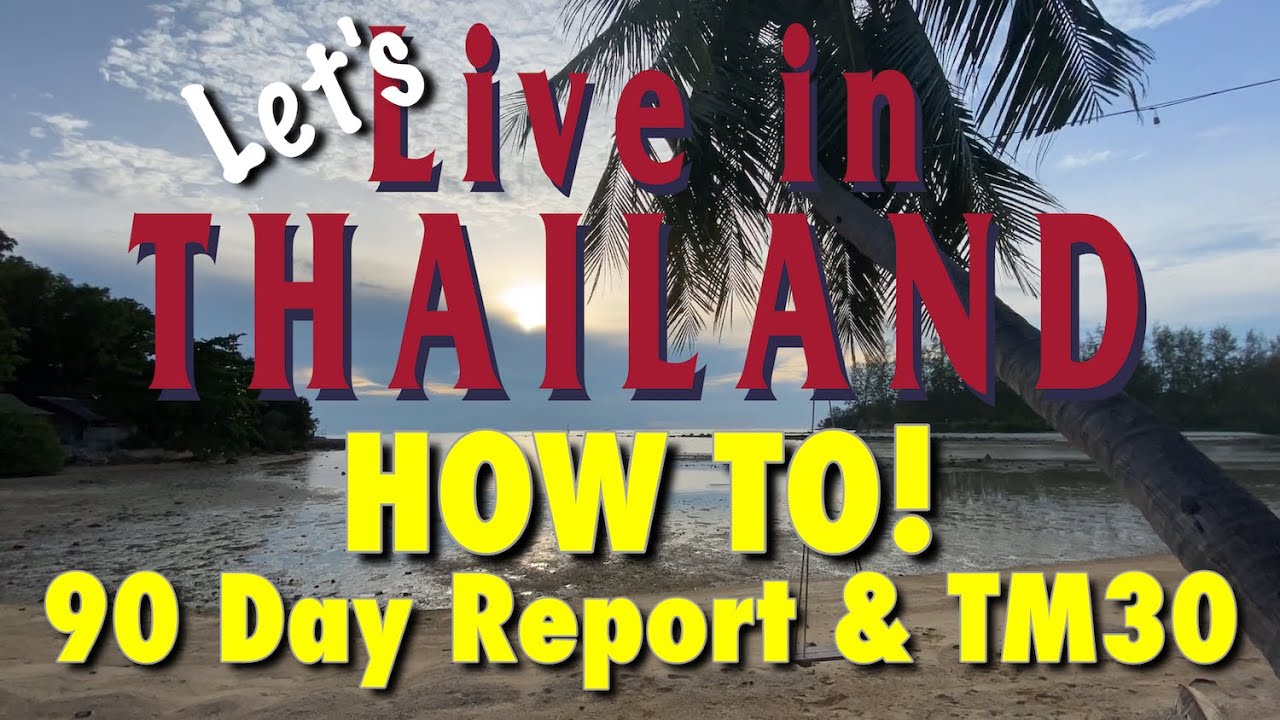 THAILAND HOW TO! Do Your 90 Day Report and TM30