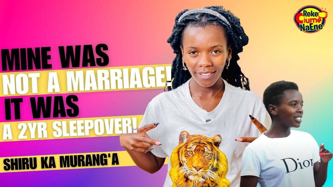 Who is this girl SHIRU KA MURANG'A? Family, Fame & Love: Mine was a 2yr sleepover not a marriage!