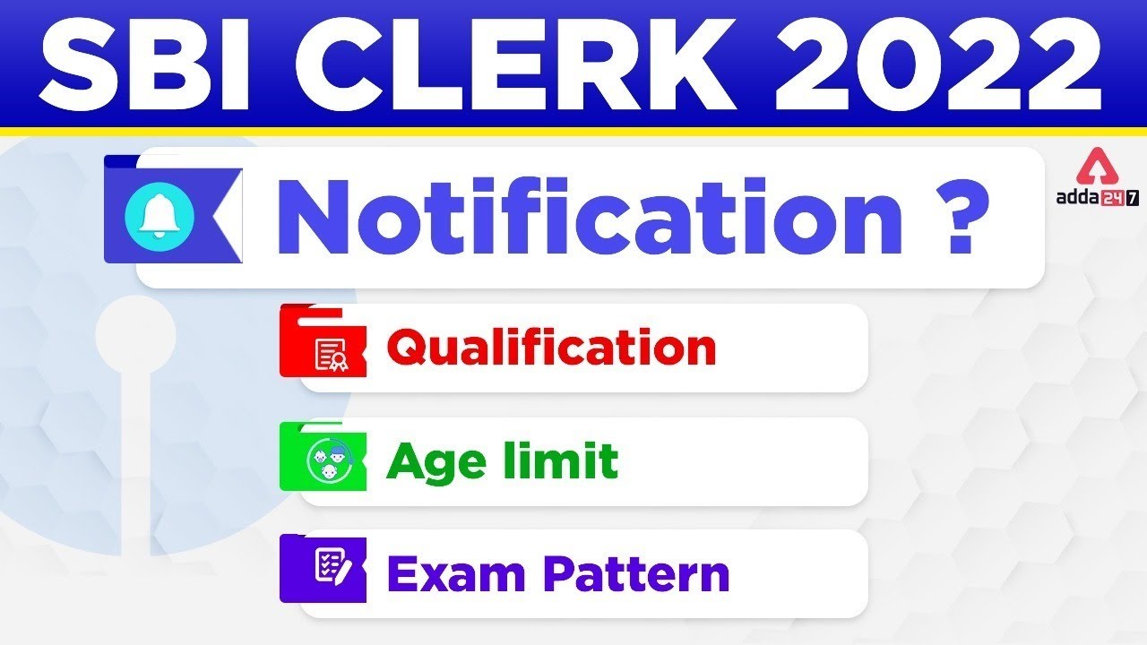 SBI Clerk 2022 | Notification Date, Age Limit, Exam Pattern, Qualification | Adda247