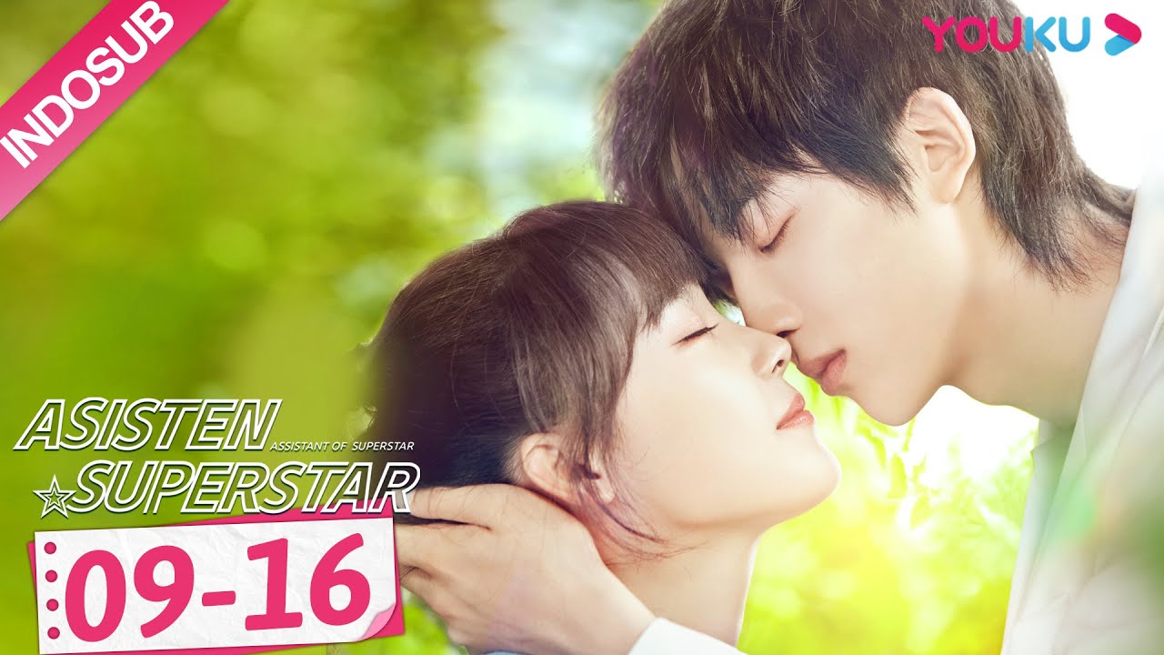 [INDO SUB] Asisten Superstar (Assistant of Superstar) EP09-16 | Sun Zeyuan, Lu Yangyang | YOUKU