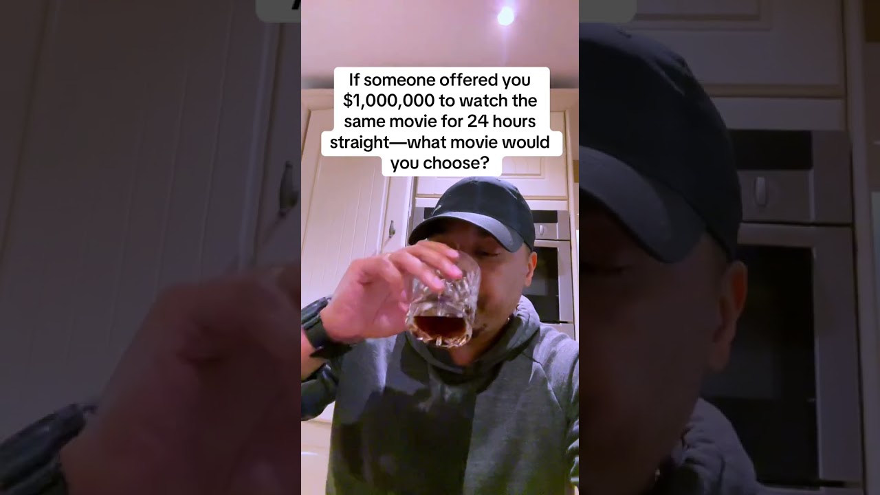 If someone offered you $1,000,000 to watch the same movie for 24 hours straight—what movie would you